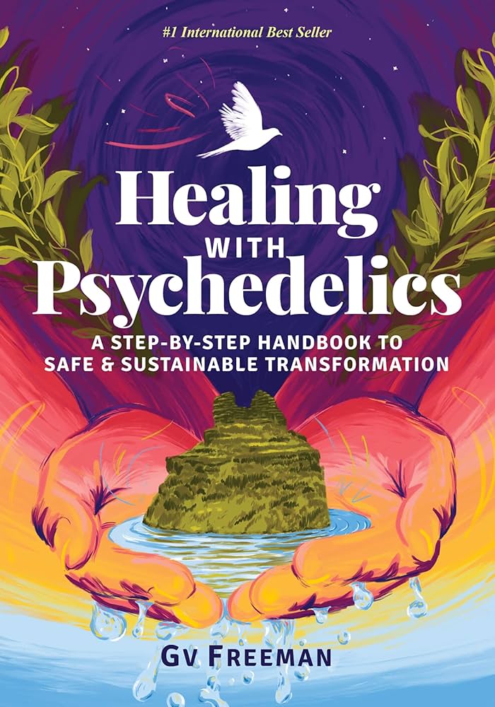 Healing with Psychedelics by GV Freeman