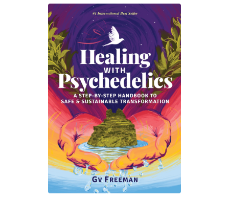 Healing with Psychedelics by GV Freeman